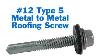 12 Type 5 Metal To Metal Roofing Screw